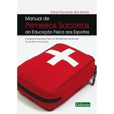 Manual de Primeiros Socorros da Educação Física aos Esportes: o Papel do Educador Físico no Atendimento de Socorro