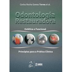 Odontologia Restauradora Estética e Funcional: Estética e Funcional - Princípios Para a Prática Clínica