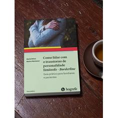 Como Lidar com o Transtorno de Personalidade Limítrofe - Borderline: Guia Prático Para Familiares e Pacientes