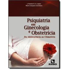 Psiquiatria em ginecologia e obstetricia - da adolescencia ao climater