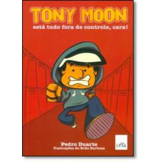Livro - Tony Moon - está tudo fora de controle, cara!