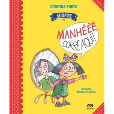 Serafina em manheee, corre aqui!