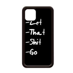 Capa Let That Shit Go com citação divertida para iPhone 11 Pro Max para Apple Mobile Case Shell
