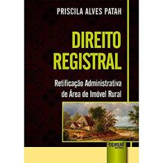 Direito Registral - Retificação Administrativa de Área de Imóvel Rural