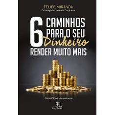 6 caminhos para seu dinheiro render muito mais