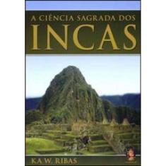 A Ciência Sagrada Dos Incas