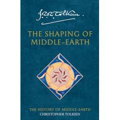 The Shaping of Middle-earth: The History of Middle-Earth 4: Book 4