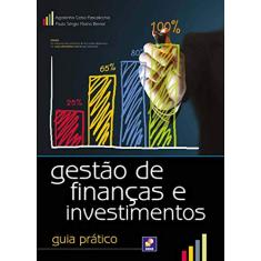 Gestão de finanças e investimentos: Guia prático