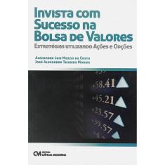 Livro - Invista com Sucesso na Bolsa de Valores - Estratégias Utilizando Ações e Opções 