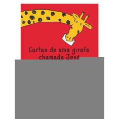 Cartas De Uma Girafa Chamada José