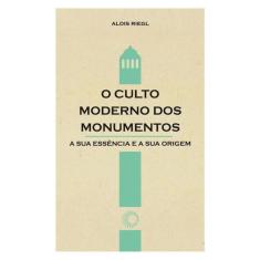 O Culto Moderno Dos Monumentos