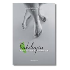 Podologia. Bases Clínicas e Anatômicas