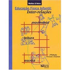 Educacao Fisica Infantil: Inter-Relacoes Movimento, Leitura E Escrita