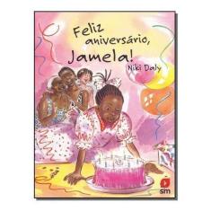 Feliz Aniversário, Jamela! - SM EDICOES
