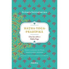 Haṭha-Yoga-Pradīpikā: Uma luz sobre o Hatha-Yoga