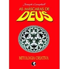Livro - As máscaras de Deus - Volume 4 - Mitologia criativa