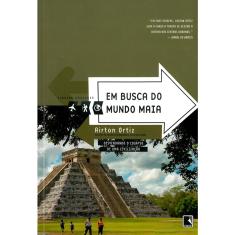 Livro - Em busca do mundo Maia (Coleção Viagens Radicais)