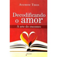 Decodificando o Amor - a Arte do Encontro