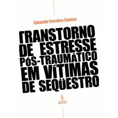 Livro - Transtorno do estresse pós-traumático em vítimas de sequestro