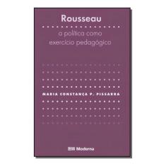 Rousseau - a Política Como Exercício Pedagógico Sortido - MODERNA, Sor