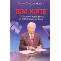 Boa noite: Cid Moreira, a grande voz da comunicação no Brasil