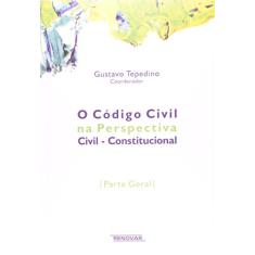 O Código Civil Na Perspectiva Civil-Constitucional