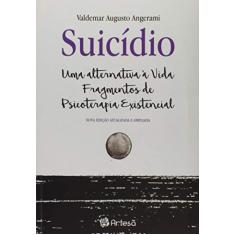 Suicídio: uma Alternativa à Vida - Fragmentos de Psicoterapia Existência