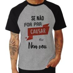 Camiseta Raglan Se não for pra causar eu nem vou - Foca na Moda, Cinza
