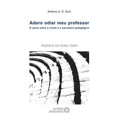 Adoro Odiar meu Professor: o Aluno Entre a Ironia e o Sarcasmo Pedagógico