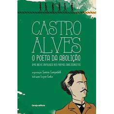 Castro Alves: O Poeta da Abolição - Uma Breve Antologia dos Poemas Abolicionistas
