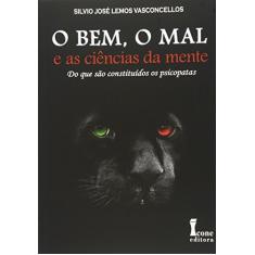 O Bem, o mal e as Ciências da Mente - do que São Constituídos os Psicopatas