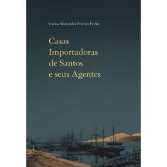 Livro - Casas Importadoras De Santos E Seus Agentes
