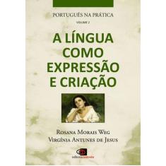 Livro - Português na prática - vol. 2 - a língua como expressão e cria