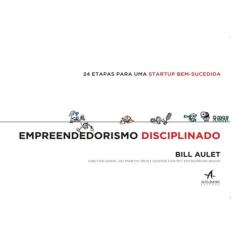 Empreendedorismo Disciplinado - 24 Etapas Para Uma Startup Bem-Sucedida