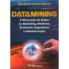 Datamining - A mineracao de dados no marketing, medicina, economia, engenha