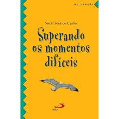Superando Os Momentos Dificeis