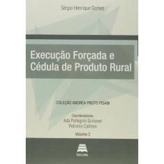 Execucao Forcada E Cedula De Produto Rural - Vol.2