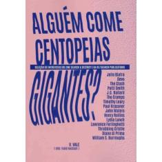 Alguém Come Centopeias Gigantes - EDICOES IDEAL