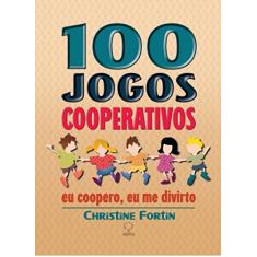 100 Jogos Cooperativos: Eu Coopero, eu me Divirto