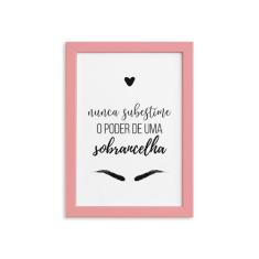 Quadro Frase Maquiagem Sobrancelha Moldura Rosa 22x32cm - Quartinhos