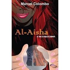 Al Aisha e os Esquecidos autor Marcel Colombo