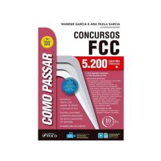 Como Passar em Concursos Fcc - 5.200 Questoes Comentadas - FOCO