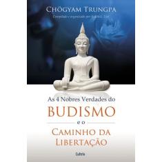 Livro - 4 Nobres Verdades Do Budismo E O Caminho Da Libertação
