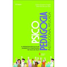 Psicopedagogia institucional aplicada: A aprendizagem escolar dinâmica e construção na sala de aula