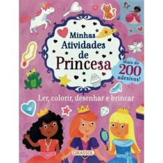 Minhas Atividades De Princesa - Ler, Colorir, Desenhar E Brincar 200 Adesivos