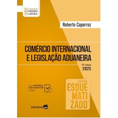 Comércio Internacional e Legislação Aduaneira Esquematizado - 10ª Edição 2025