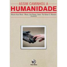 Assim Caminhou A Humanidade