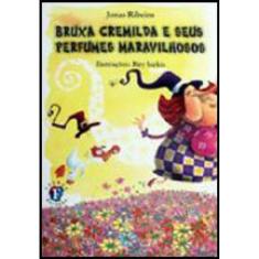 Bruxa Cremilda E Seus Perfumes Maravilhosos