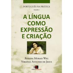 Livro - Português na prática - vol. 2 - a língua como expressão e criação