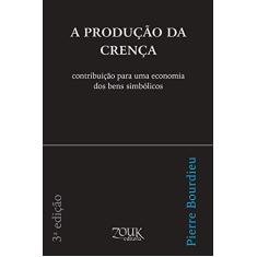 A produção da crença: Contribuição para uma economia dos bens simbólicos